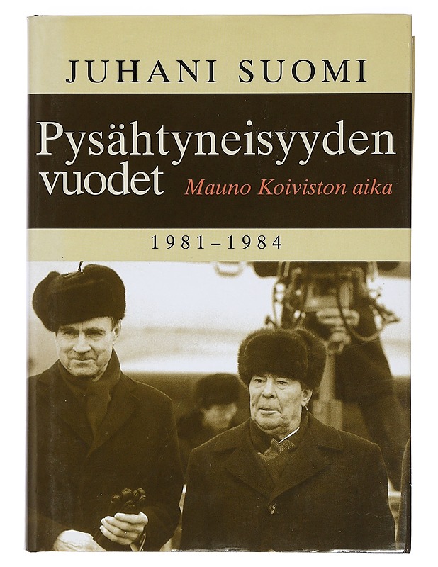 Pysähtyneisyyden vuodet - Mauno Koiviston aika 1981-1984 -Juhani Suomi - Historiakirjat - 10105400190 - 0