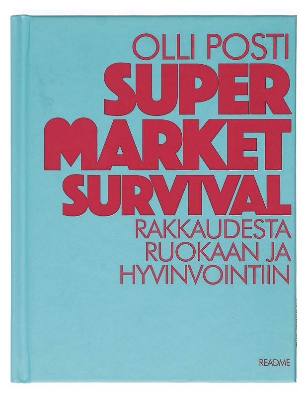 Supermarket survival : rakkaudesta ruokaan ja hyvinvointiin - Posti, Olli - Tietokirjat ja oppaat - 10105400208 - 0