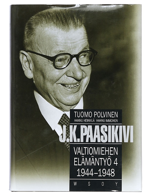 J. K. Paasikivi : valtiomiehen elämäntyö. 4, 1944-1948 - Polvinen, Tuomo - Elämäkerrat ja muistelmat - 10105400223 - 0