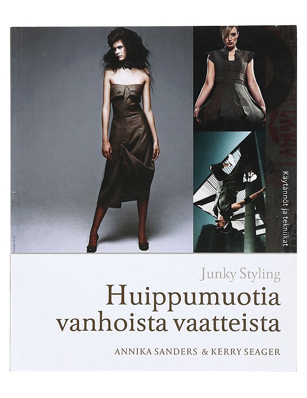 Junky styling : huippumuotia vanhoista vaatteista - Sanders, Annika - Tietokirjat ja oppaat - 10105400224 - 0