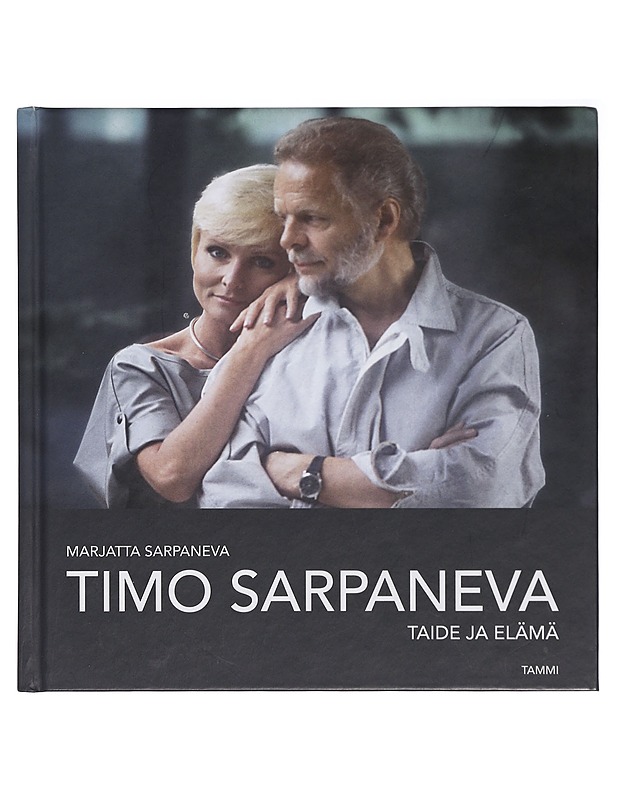 Timo Sarpaneva : taide ja elämä - Sarpaneva, Marjatta - Elämäkerrat ja muistelmat - 10105400257 - 0