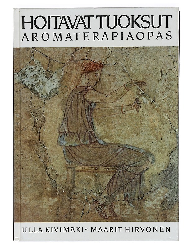 Hoitavat tuoksut : aromaterapiaopas - Kivimäki, Ulla - Tietokirjat ja oppaat - 10105400317 - 0