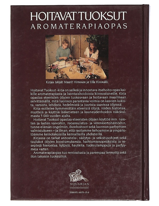 Hoitavat tuoksut : aromaterapiaopas - Kivimäki, Ulla - Tietokirjat ja oppaat - 10105400317 - 1