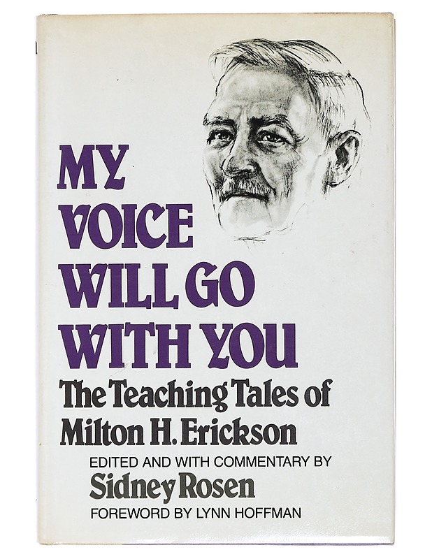 My voice will go with you : the teaching tales of Milton H. Erickson - Erickson, Milton H. - Elämäkerrat ja muistelmat - 10105400326 - 0