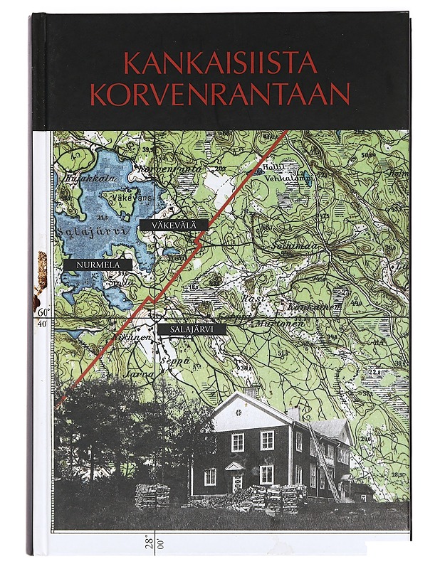 Kankaisiista Korvenrantaan / Nurmela ja Väkevälä sekä kadotettu Salajärvi - Seppä, Antti - Historiakirjat - 10105400358 - 0