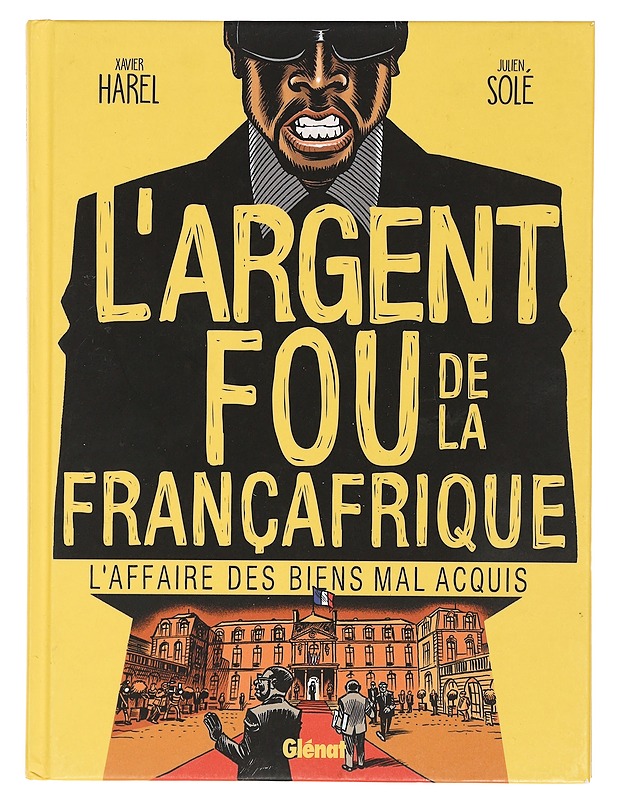 L'argent fou de la francafrique : L'affaire des biens mal acquis - Harel, Sole - Sarjakuvat - 10105400388 - 0