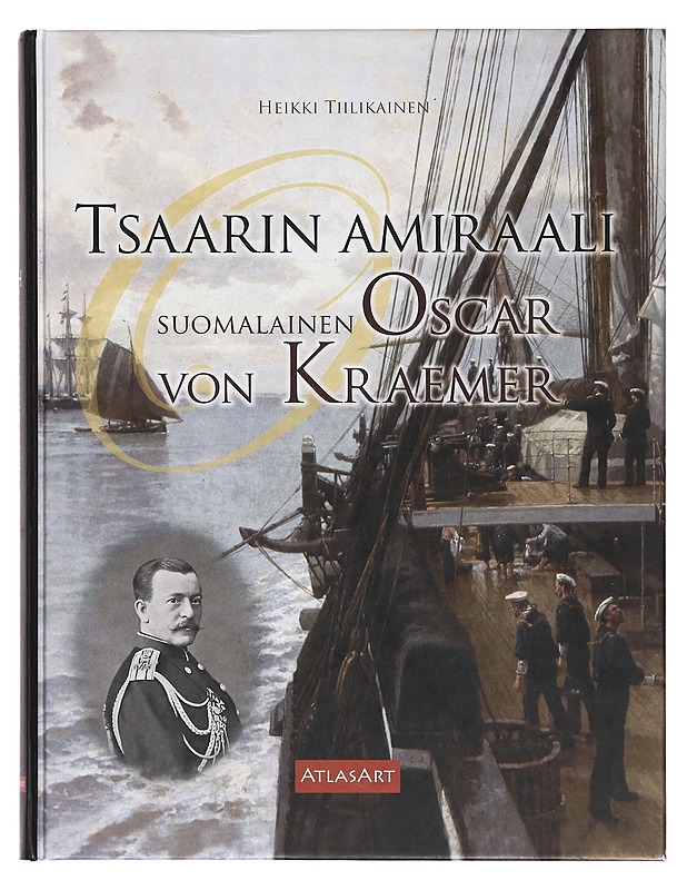 Tsaarin amiraali : suomalainen Oscar von Kraemer - Heikki Tiilikainen - Elämäkerrat ja muistelmat - 10105400396 - 0