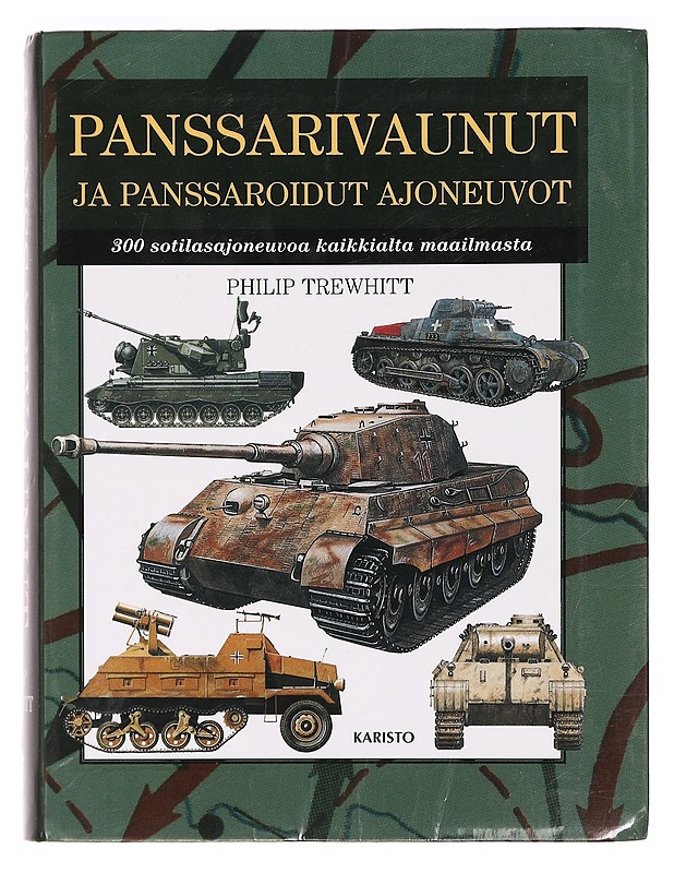 Panssarivaunut ja panssaroidut ajoneuvot : 300 sotilasajoneuvoa ympäri maailman - Trewhitt, Philip - Historiakirjat - 10105400406 - 0