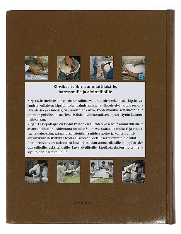 Kipsi : veistosten ja rakennuskoristeiden valmistus, käsittely ja hoito = Gips : tillverkning, behandling och vård av skulpturer och byggnadsdekorationer av gips - Kava, Ritva - Tietokirjat ja oppaat - 10105400417 - 1