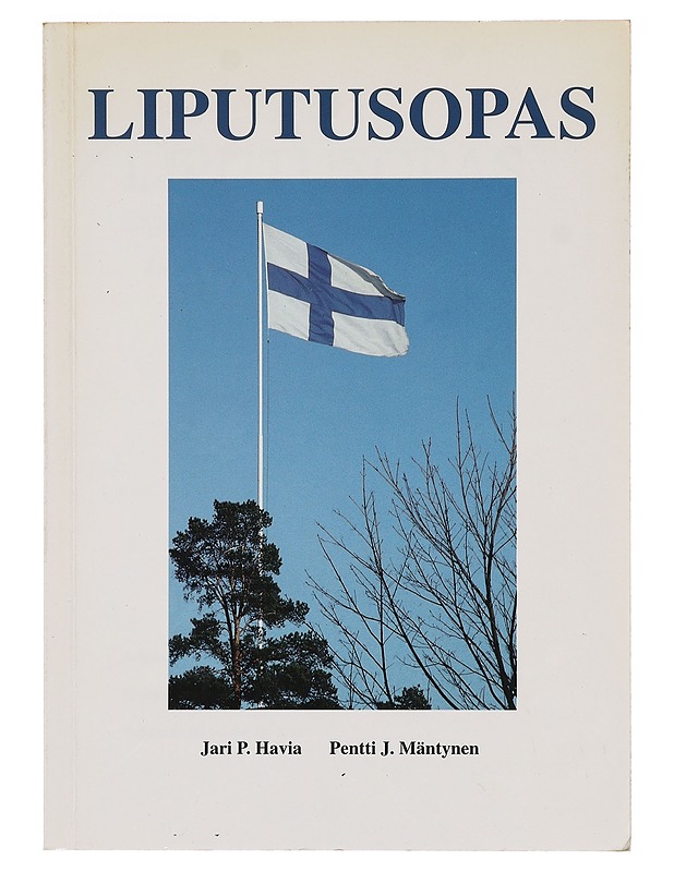Liputusopas : tietoa liputuksesta ja lipuista - Havia, Jari P. - Tietokirjat ja oppaat - 10105400460 - 0