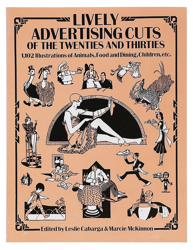 Lively advertising cuts of the twenties and thirties : 1102 illustrations of animals, food and dining, children etc - Cabarga, Leslie - Tietokirjat ja oppaat - 10105400457 - 0