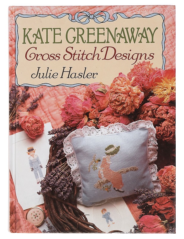 Kate Greenaway Cross Stitch Designs - Hasler, Julie - Tietokirjat ja oppaat - 10105400472 - 0