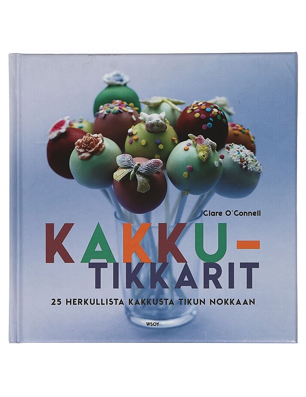 Kakkutikkarit : 25 herkullista kakkusta tikun nokkaan - O'Connell, Clare - Kirja lahjaksi - 10105400514 - 0