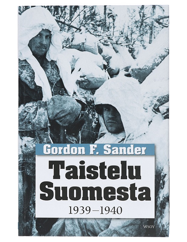 Taistelu Suomesta 1939-1940 - Sander, Gordon F. - Historiakirjat - 10105400568 - 0