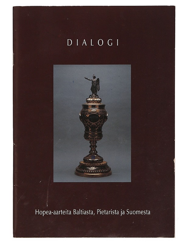 Dialogi : hopea-aarteita Baltiasta, Pietarista ja Suomesta - Fagerström, Raimo - Historiakirjat - 10105400574 - 0