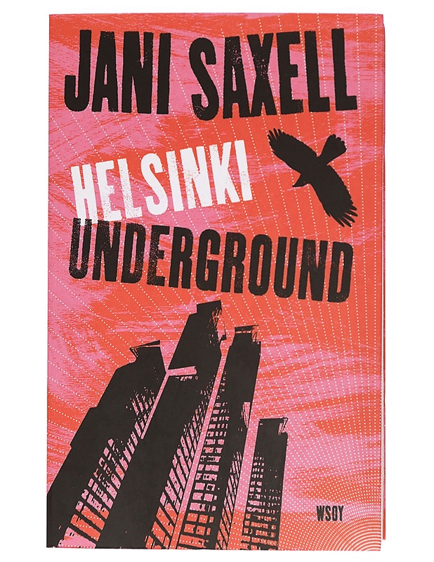Helsinki Underground - Jani Saxell - Romaanit ja novellit - 10105400576 - 0