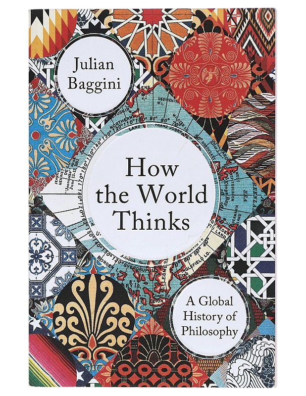 How the world thinks : a global history of philosophy - Julian Baggini - Tietokirjat ja oppaat - 10105400588 - 0