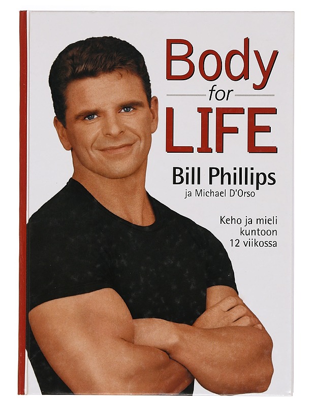 Body for life / keho ja mieli kuntoon 12 viikossa - Phillips, Bill - Tietokirjat ja oppaat - 10105400611 - 0