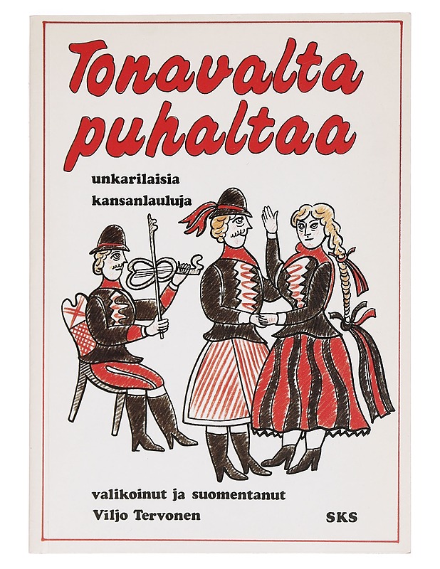 Tonavalta puhaltaa : unkarilaisia kansanlauluja - valikoinut ja suomentanut Viljo Tervonen - Tietokirjat ja oppaat - 10105400612 - 0