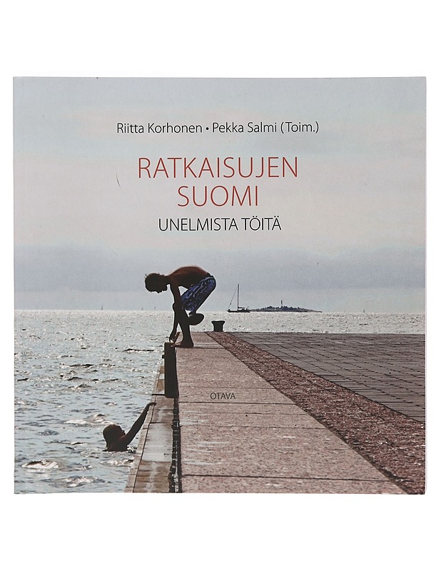 Ratkaisujen Suomi : unelmista töitä - Korhonen, Riitta - Tietokirjat ja oppaat - 10105400624 - 0