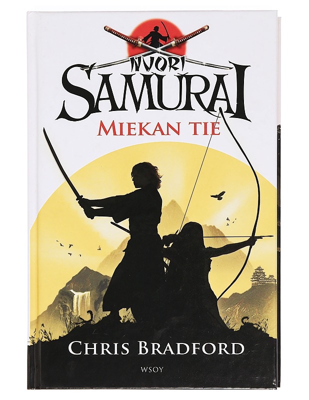 Nuori samurai. Miekan tie - Bradford, Chris - Romaanit ja novellit - 10105400655 - 0