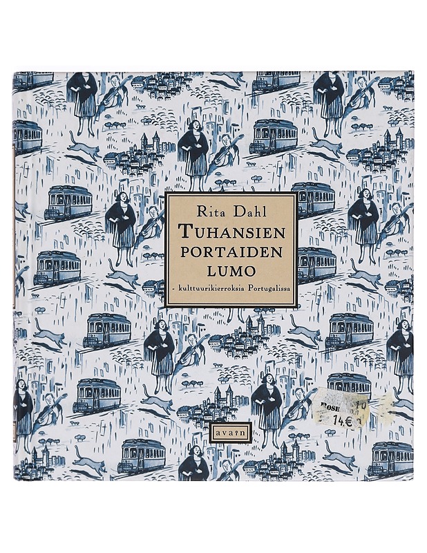 Tuhansien portaiden lumo : kulttuurikierroksia Portugalissa - Dahl, Rita - Historiakirjat - 10105400664 - 0