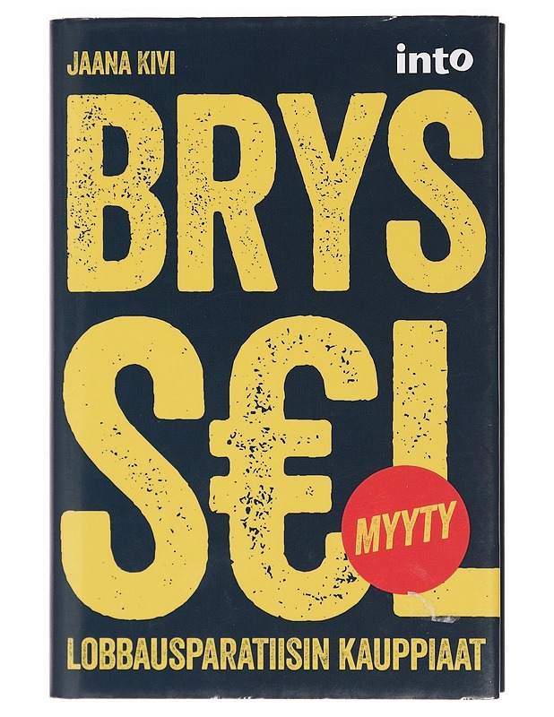 Bryssel myyty : lobbausparatiisin kauppiaat - Jaana Kivi - Historiakirjat - 10105400677 - 0