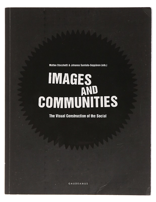 Images and communities : the visual construction of the social - Stocchetti, Matteo - Tietokirjat ja oppaat - 10105400761 - 0