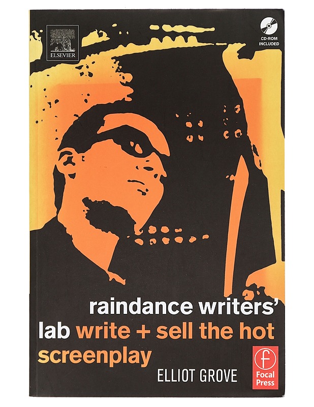Raindance writers' lab: write + sell the hot screenplay - Elliot Grove - Musiikki- ja elokuvakirjat - 10105400771 - 0