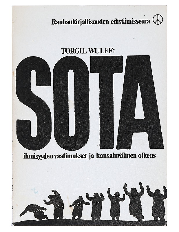 Sota, ihmisyyden vaatimukset ja kansainvälinen oikeus - Torgil Wulff - Tietokirjat ja oppaat - 10105400802 - 0