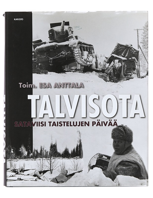 Talvisota : sataviisi taistelujen päivää - Anttala, Esa - Historiakirjat - 10105400823 - 0