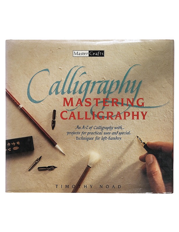 Mastering Calligraphy - Noad, Timothy - Tietokirjat ja oppaat - 10105400836 - 0