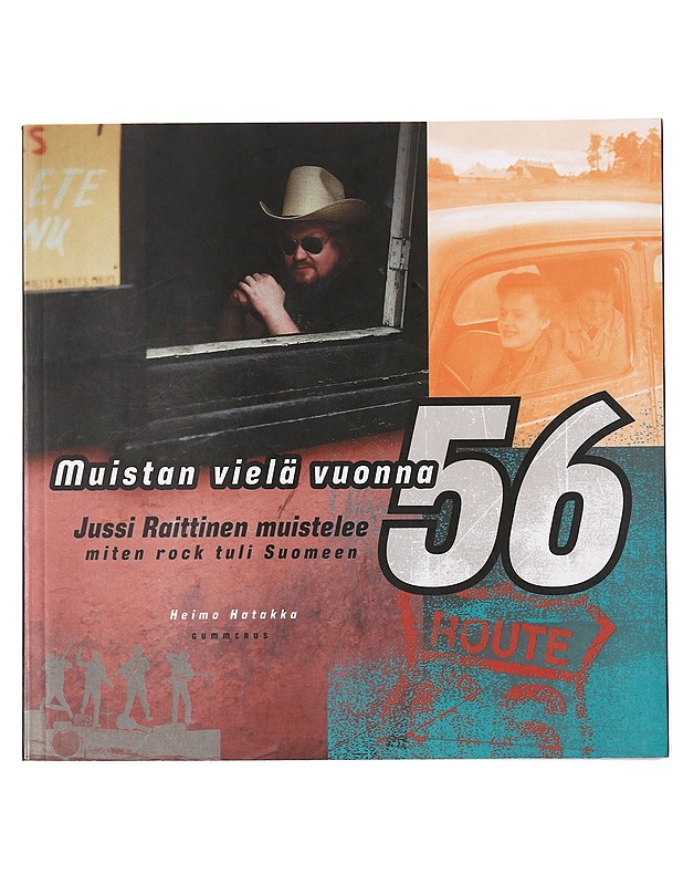 Muistan vielä vuonna -56 : Jussi Raittinen muistelee, miten rock tuli Suomeen - Heimo Hatakka - Elämäkerrat ja muistelmat - 10105400856 - 0
