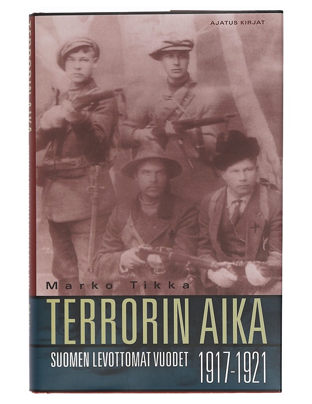 Terrorin aika : Suomen levottomat vuodet 1917-1921 - Marko Tikka - Tietokirjat ja oppaat - 10105400899 - 0