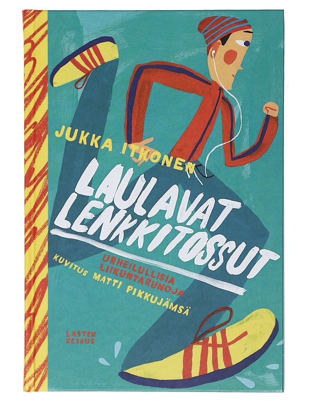 Laulavat lenkkitossut : urheilullisia liikuntarunoja - Itkonen, Jukka - Lastenkirjat - 10105400905 - 0