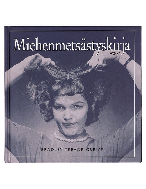 Miehenmetsästyskirja - Greive, Bradley Trevor - Kaunokirjallisuus - 10105400912 - 0