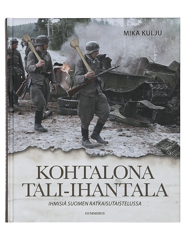 Kohtalona Tali-Ihantala : ihmisiä Suomen ratkaisutaistelussa - Mika Kulju - Elämäkerrat ja muistelmat - 10105400919 - 0