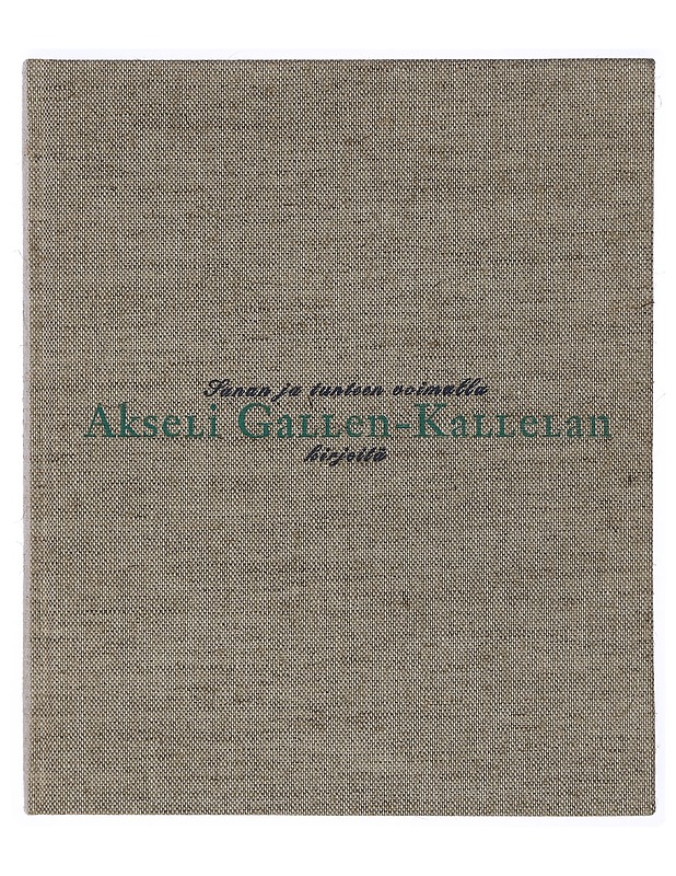 Sanan ja tunteen voimalla : Akseli Gallen-Kallelan kirjeitä = A self-portrait in words : the letters of Akseli Gallen-Kallela - Gallen-Kallela, Akseli - Elämäkerrat ja muistelmat - 10105401116 - 0