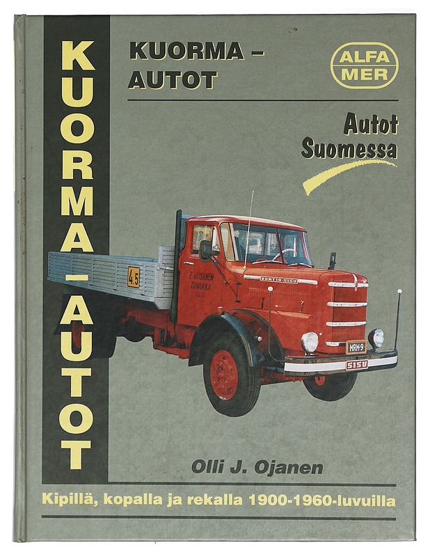Kuorma-autot : kipillä, kopalla ja rekalla 1900-1960-luvuilla - Olli J. Ojanen - Tietokirjat ja oppaat - 10105401160 - 0