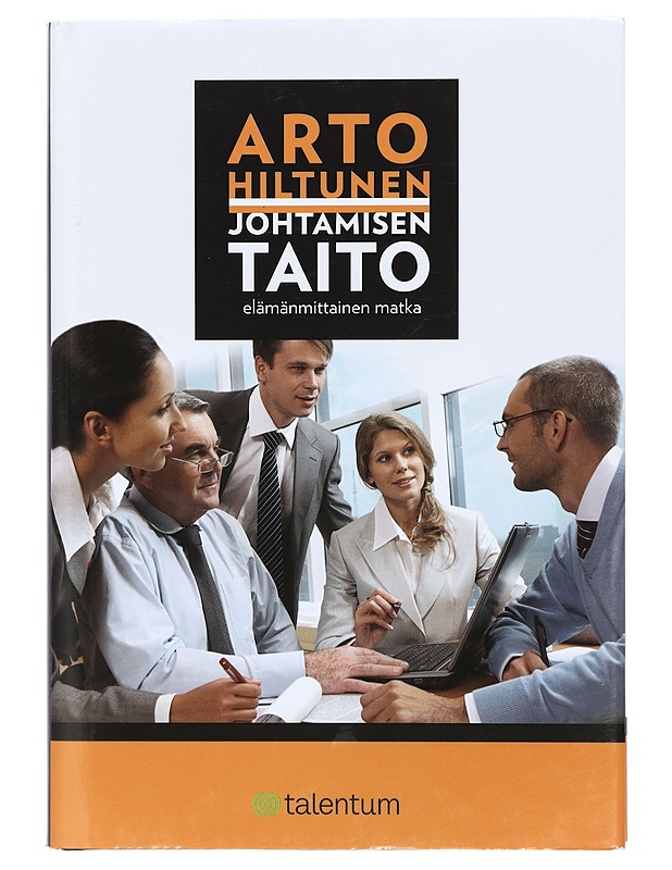Johtamisen taito : elämänmittainen matka - Arto Hiltunen - Elämäkerrat ja muistelmat - 10105401172 - 0