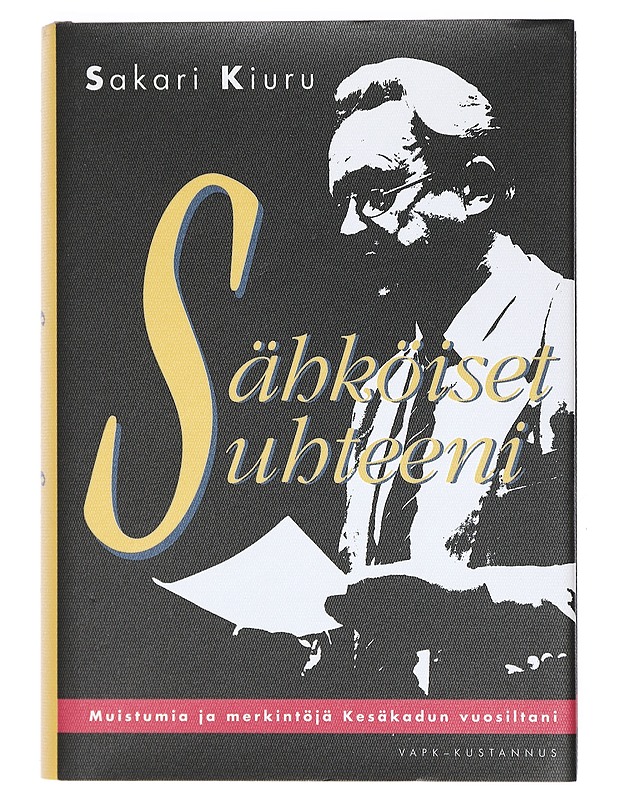 Sähköiset suhteeni : muistumia ja merkintöjä Kesäkadun vuosiltani - Sakari Kiuru - Elämäkerrat ja muistelmat - 10105401260 - 0