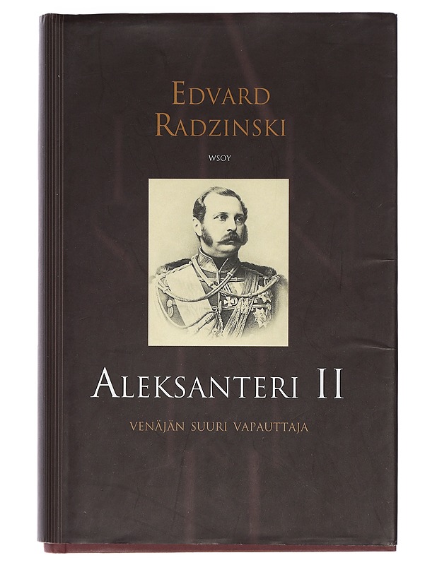 Aleksanteri II : Venäjän suuri vapauttaja - Radzinski, Edvard - Elämäkerrat ja muistelmat - 10105401263 - 0