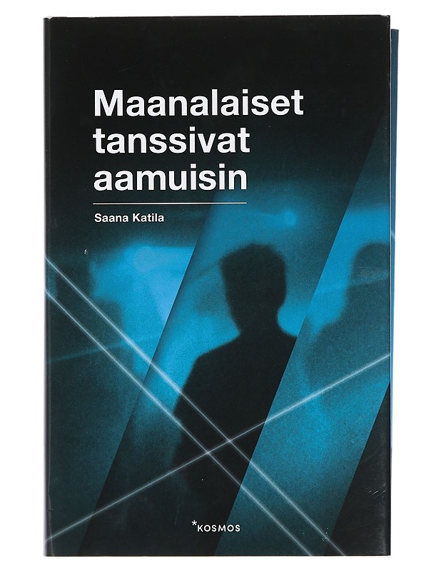 Maanalaiset tanssivat aamuisin - Saana Katila - Romaanit ja novellit - 10105401270 - 0