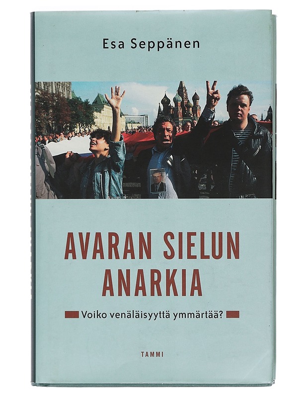 Avaran sielun anarkiaa : voiko venäläisyyttä ymmärtää? - Esa Seppänen - Tietokirjat ja oppaat - 10105401273 - 0