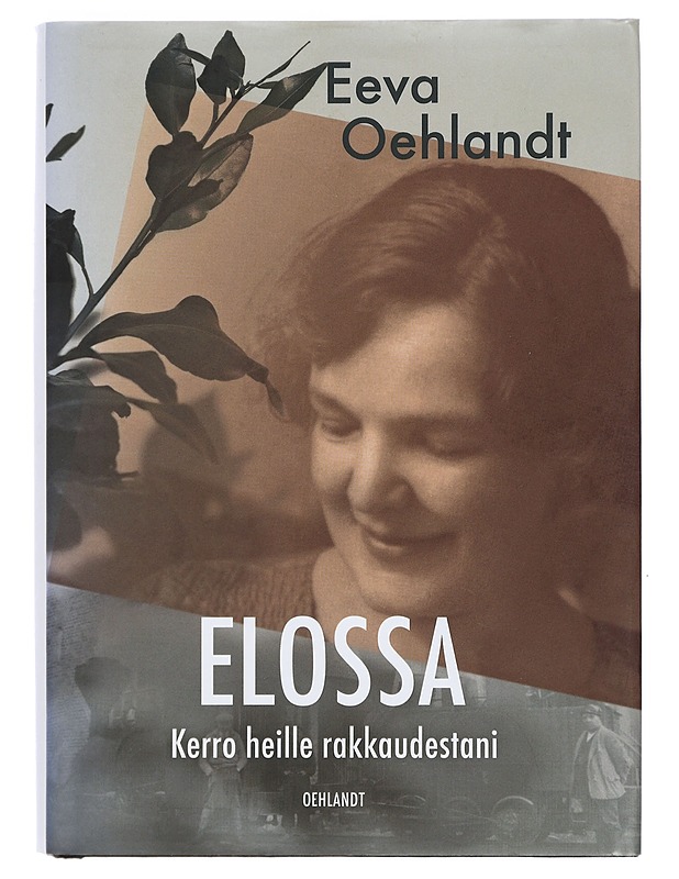 Elossa : kerro heille rakkaudestani - Eeva Oehlandt - Romaanit ja novellit - 10105401291 - 0