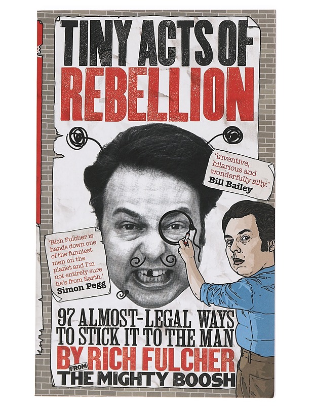 Tiny Acts of Rebellion 97 almost-legal ways to stick it to the man - Rich Fulcher - Tietokirjat ja oppaat - 10105401330 - 0