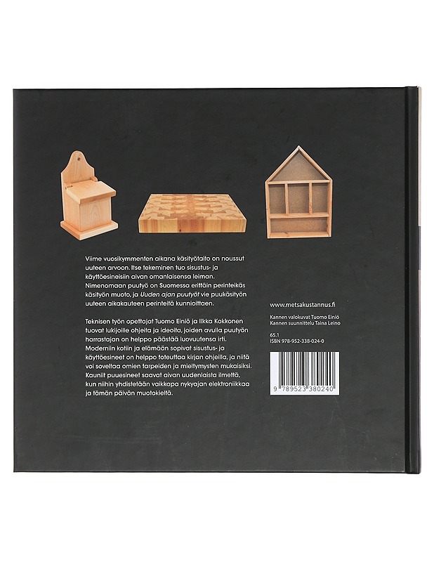 Uuden ajan puutyöt : ideoita omatoimiseen tekemiseen - Tuomo Einiö, Ilkka Kokko - Tietokirjat ja oppaat - 10105401391 - 1