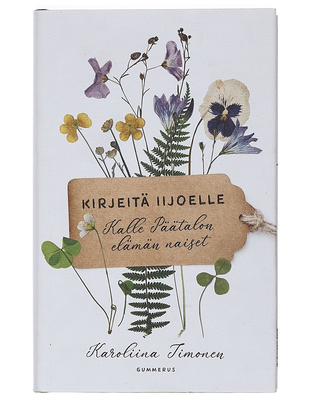 Kirjeitä Iijoelle : Kalle Päätalon elämän naiset - Karoliina Timonen - Elämäkerrat ja muistelmat - 10105401407 - 0