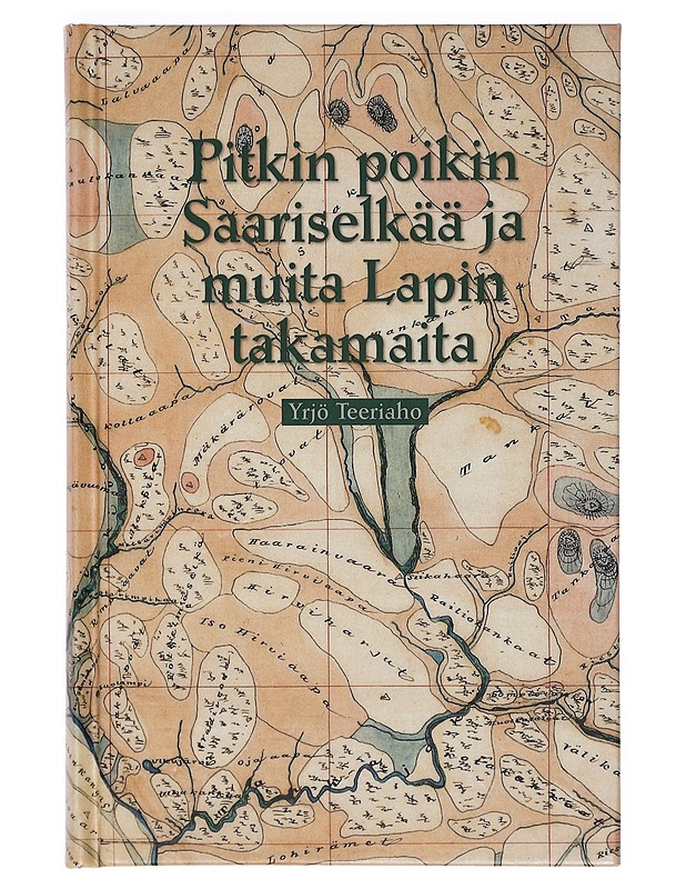 Pitkin poikin Saariselkää ja muita Lapin takamaita - Yrjö Teeriaho - Elämäkerrat ja muistelmat - 10105401428 - 0