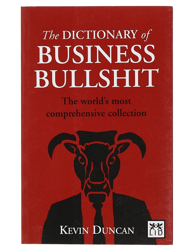 The Dictionary of Business Bullshit, The world's most compherensive collection - Kevin Duncan - Tietokirjat ja oppaat - 10105401476 - 0